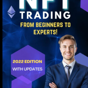 The NFT : From Beginners To Experts: Make Money with NFT